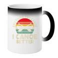 Anything You Canoe I Canoe Better Coffee Color Changing Mug