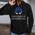 Chlorine Is My Perfume Shirt Swim Swimming Zip Up Hoodie Chlorine Is My Perfume Shirt Swim Swimming Zip Up Hoodie