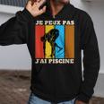 Je Peux Pas J'Ai Piscine Swimming Humour Retro Swimming Pool Zip Up Hoodie Je Peux Pas J'Ai Piscine Swimming Humour Retro Swimming Pool Zip Up Hoodie