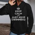 Keep Calm & Just Keep Swimming Zip Up Hoodie Keep Calm & Just Keep Swimming Zip Up Hoodie