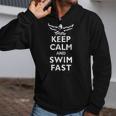 Keep Calm And Swim Fast Butterfly Swimming T-Shirt Zip Up Hoodie Keep Calm And Swim Fast Butterfly Swimming T-Shirt Zip Up Hoodie
