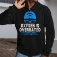 Oxygen Is Overrated Swimming Swim Zip Up Hoodie Oxygen Is Overrated Swimming Swim Zip Up Hoodie