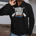 Paddle More Kayak Canoe Paddling Graphic Zip Up Hoodie Paddle More Kayak Canoe Paddling Graphic Zip Up Hoodie