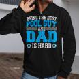 Pool Guy And Pool Dad Men Swimming Pool Owner Zip Up Hoodie Pool Guy And Pool Dad Men Swimming Pool Owner Zip Up Hoodie