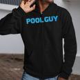 Pool Guy Swimming Pool Service Zip Up Hoodie Pool Guy Swimming Pool Service Zip Up Hoodie