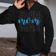 Swim Mom For Mothers Swimming Zip Up Hoodie Swim Mom For Mothers Swimming Zip Up Hoodie