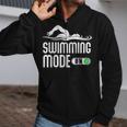 Swim Slogan Funny Swimming Mode On Swim Zip Up Hoodie Swim Slogan Funny Swimming Mode On Swim Zip Up Hoodie