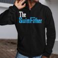 The SwimFather Saying Tee For Swimming Fatehrs Zip Up Hoodie The SwimFather Saying Tee For Swimming Fatehrs Zip Up Hoodie