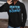 Water You Doing Sea Swimming Swimming Pool Zip Up Hoodie