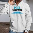 Pool Guy For Swimming Pool Boy And Pool Cleaner Zip Up Hoodie Pool Guy For Swimming Pool Boy And Pool Cleaner Zip Up Hoodie