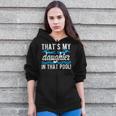 My Daughter Swim Dad Swimming Father Of A Swimmer Dad Zip Up Hoodie My Daughter Swim Dad Swimming Father Of A Swimmer Dad Zip Up Hoodie