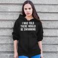 I Was Told There Would Be Swimming Swimmer Zip Up Hoodie