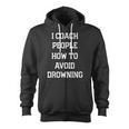 HILARIOUS TEACHER QUOTE SWIMMING COACH SWIM INSTRUCTOR Zip Up Hoodie, trending gift HILARIOUS TEACHER QUOTE SWIMMING COACH SWIM INSTRUCTOR Zip Up Hoodie, trending gift