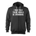 I Was Told There Would Be Swimming Swimmer Zip Up Hoodie, trending gift