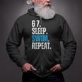 67 Sleep Swim Repeat Swimming Swimmer 67 Meme Zip Up Hoodie