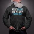 What Event Are We On Swim Dad Swimmer Father Swimming Zip Up Hoodie What Event Are We On Swim Dad Swimmer Father Swimming Zip Up Hoodie