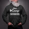 Just Keep Swimming T-Shirt Zip Up Hoodie Just Keep Swimming T-Shirt Zip Up Hoodie