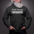 Just Keep Swimming Zip Up Hoodie Just Keep Swimming Zip Up Hoodie