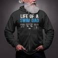 Life Of A Swim Dad Of A Swimmer Dad Swimming Father Zip Up Hoodie Life Of A Swim Dad Of A Swimmer Dad Swimming Father Zip Up Hoodie