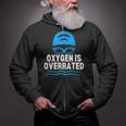 Oxygen Is Overrated Swimming Swim Zip Up Hoodie Oxygen Is Overrated Swimming Swim Zip Up Hoodie