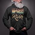 Rowing Canoe Kajak Life Is Better On The River Zip Up Hoodie