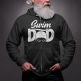 Swim Dad Proud Swimming Dad Of A Swimmer Dad Swim Father Zip Up Hoodie Swim Dad Proud Swimming Dad Of A Swimmer Dad Swim Father Zip Up Hoodie