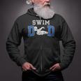Swim Dad Of A Swimmer Dad Proud Swim Father Swimming Dad Zip Up Hoodie Swim Dad Of A Swimmer Dad Proud Swim Father Swimming Dad Zip Up Hoodie