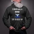 Swim Like a Fish Swimming Sport ExerciseShirt Dk Zip Up Hoodie Swim Like a Fish Swimming Sport ExerciseShirt Dk Zip Up Hoodie