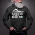 Swim Slogan Funny Swimming Mode On Swim Zip Up Hoodie Swim Slogan Funny Swimming Mode On Swim Zip Up Hoodie