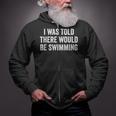 I Was Told There Would Be Swimming Swimmer Zip Up Hoodie
