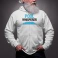 Pool Guy For Swimming Pool Boy And Pool Cleaner Zip Up Hoodie Pool Guy For Swimming Pool Boy And Pool Cleaner Zip Up Hoodie