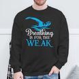 Breathing Is For The Weak Swimming Swimmer Sweatshirt Gifts for Old Men