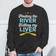 Floating The River Killing My Liver Canoe Kayak Trip Sweatshirt Gifts for Old Men Floating The River Killing My Liver Canoe Kayak Trip Sweatshirt Gifts for Old Men