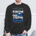 I'm Not Yelling I'm A Swim Mom That's How We Talk Swimming Sweatshirt Gifts for Old Men