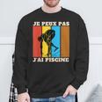 Je Peux Pas J'Ai Piscine Swimming Humour Retro Swimming Pool Sweatshirt Gifts for Old Men