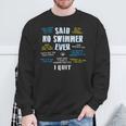 Said No Swimmer Ever Competitive Swimming Quotes Sweatshirt Gifts for Old Men Said No Swimmer Ever Competitive Swimming Quotes Sweatshirt Gifts for Old Men