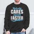 Nobody Cares Swim Faster Swimming Swim Team Sweatshirt Gifts for Old Men Nobody Cares Swim Faster Swimming Swim Team Sweatshirt Gifts for Old Men