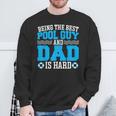 Pool Guy And Pool Dad Men Swimming Pool Owner Sweatshirt Gifts for Old Men Pool Guy And Pool Dad Men Swimming Pool Owner Sweatshirt Gifts for Old Men