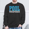 Pool Guy Pool Whisperer Boy Men Swimming Pool Sweatshirt Gifts for Old Men