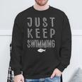 Pretty Fish Just Keep Swimming Sweatshirt Gifts for Old Men Pretty Fish Just Keep Swimming Sweatshirt Gifts for Old Men