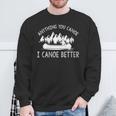 Women's Anything You Canoe I Canoe Better Canoe Lovers Sweatshirt Gifts for Old Men Women's Anything You Canoe I Canoe Better Canoe Lovers Sweatshirt Gifts for Old Men