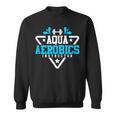 Aqua Aerobics Swimming Water Instructor Fitness Waterobics Sweatshirt, trending gift Aqua Aerobics Swimming Water Instructor Fitness Waterobics Sweatshirt, trending gift