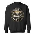 Born To Paddle Canoe Vintage Outdoor Adventure Sweatshirt, trending gift Born To Paddle Canoe Vintage Outdoor Adventure Sweatshirt, trending gift