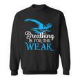 Breathing Is For The Weak Swimming Swimmer Sweatshirt, trending gift