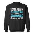 Education Is Important But Swimming Is Importanter Swimmer Sweatshirt, trending gift