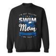 I'm Not Yelling I'm A Swim Mom That's How We Talk Swimming Sweatshirt, trending gift