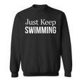 Just Keep Swimming Sweatshirt, trending gift Just Keep Swimming Sweatshirt, trending gift
