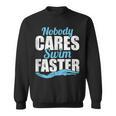 Nobody Cares Swim Faster Swimming Swim Team Sweatshirt, trending gift Nobody Cares Swim Faster Swimming Swim Team Sweatshirt, trending gift