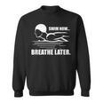 Swim Now Breathe Later Swimming Pool Breaststroke Sweatshirt, trending gift Swim Now Breathe Later Swimming Pool Breaststroke Sweatshirt, trending gift