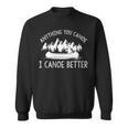 Women's Anything You Canoe I Canoe Better Canoe Lovers Sweatshirt, trending gift Women's Anything You Canoe I Canoe Better Canoe Lovers Sweatshirt, trending gift